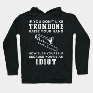 Brass and Laughs! Funny Trombone Slogan T-Shirt: Raise Your Hand Now, Slap Yourself Later Hoodie